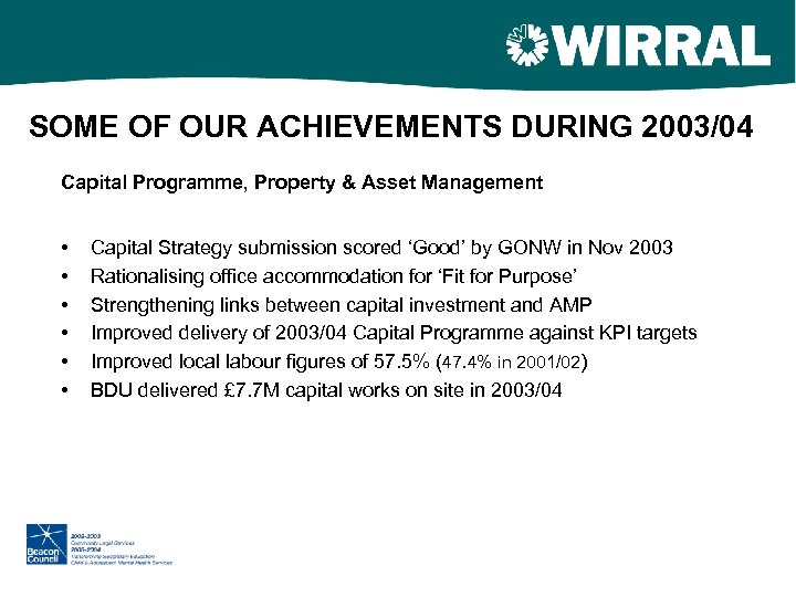 SOME OF OUR ACHIEVEMENTS DURING 2003/04 Capital Programme, Property & Asset Management • •