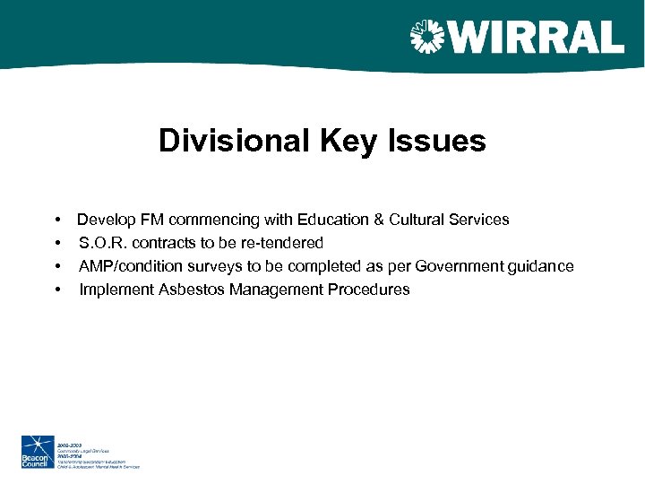 Divisional Key Issues • Develop FM commencing with Education & Cultural Services • S.