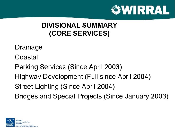 DIVISIONAL SUMMARY (CORE SERVICES) Drainage Coastal Parking Services (Since April 2003) Highway Development (Full