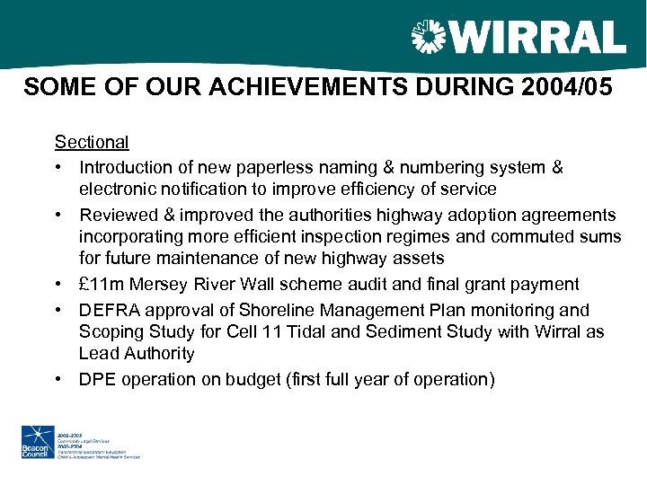 SOME OF OUR ACHIEVEMENTS DURING 2004/05 Sectional • Introduction of new paperless naming &