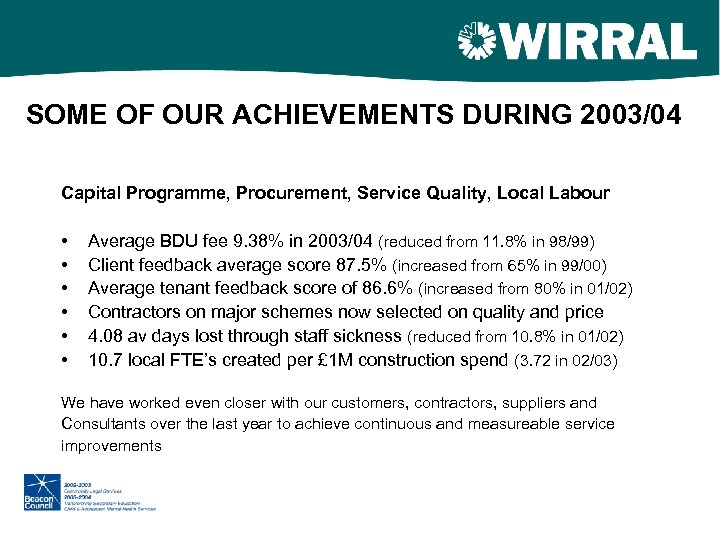 SOME OF OUR ACHIEVEMENTS DURING 2003/04 Capital Programme, Procurement, Service Quality, Local Labour •
