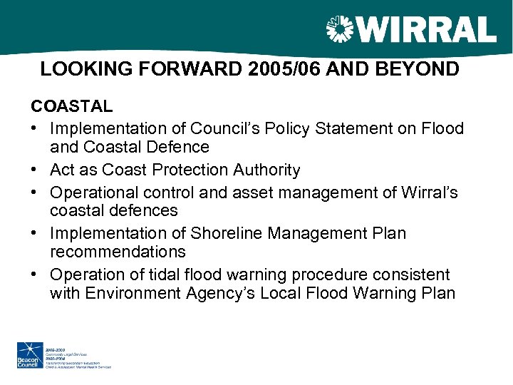 LOOKING FORWARD 2005/06 AND BEYOND COASTAL • Implementation of Council’s Policy Statement on Flood