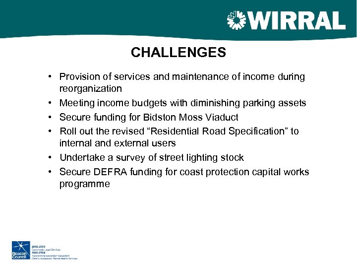CHALLENGES • Provision of services and maintenance of income during reorganization • Meeting income