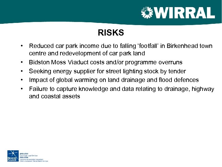RISKS • Reduced car park income due to falling ‘footfall’ in Birkenhead town centre