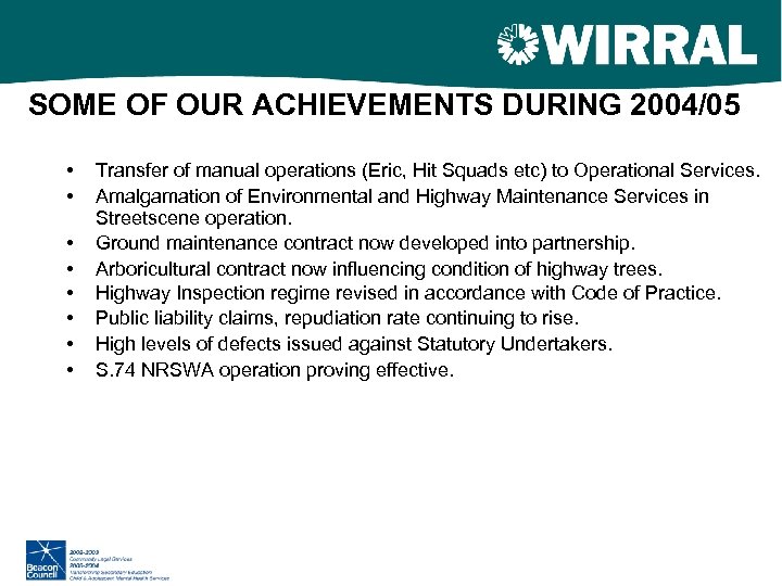 SOME OF OUR ACHIEVEMENTS DURING 2004/05 • • Transfer of manual operations (Eric, Hit