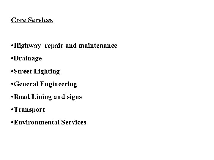 Core Services • Highway repair and maintenance • Drainage • Street Lighting • General