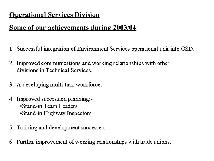Operational Services Division Some of our achievements during 2003/04 1. Successful integration of Environment