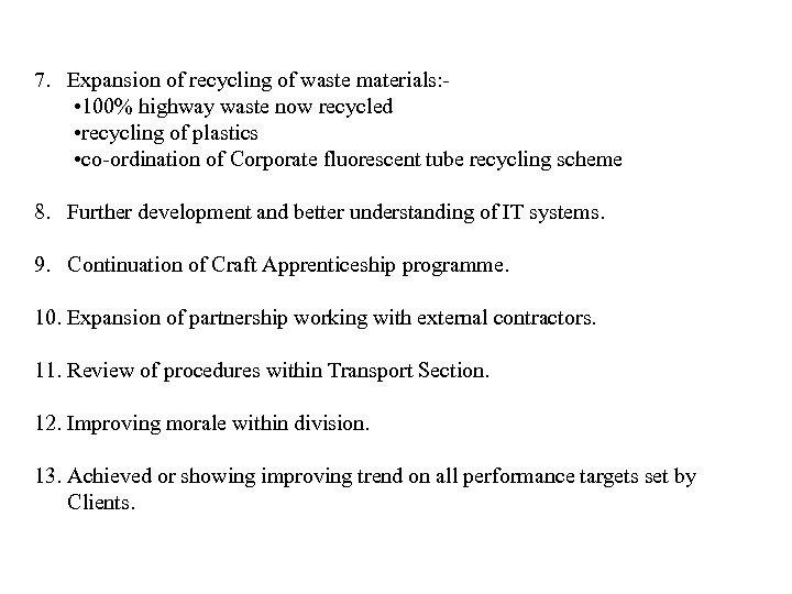 7. Expansion of recycling of waste materials: • 100% highway waste now recycled •
