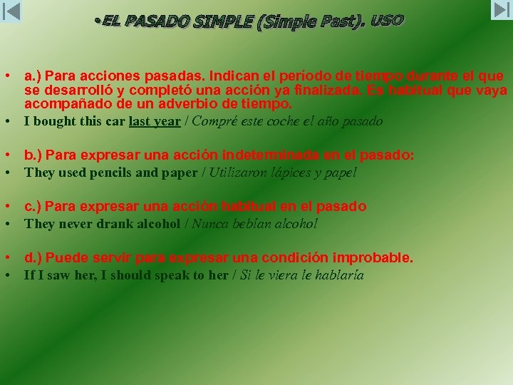  • a. ) Para acciones pasadas. Indican el período de tiempo durante el