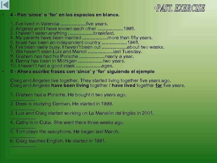 • 4 - Pon ‘since’ o ‘for’ en los espacios en blanco. •