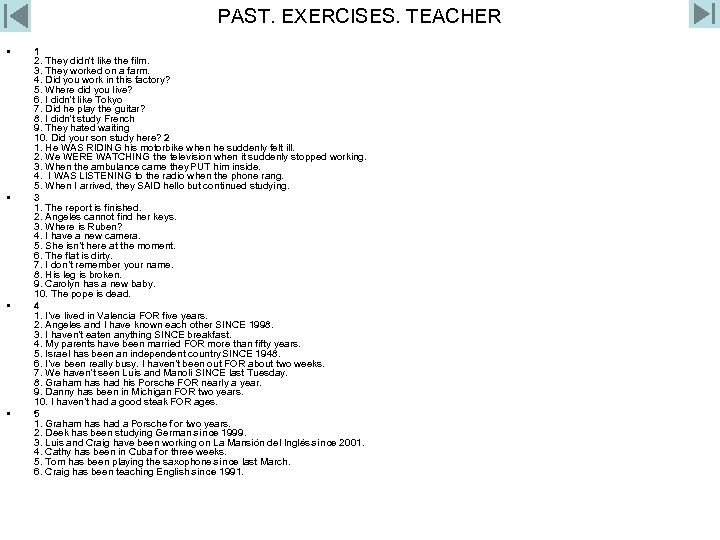 PAST. EXERCISES. TEACHER • • 1 2. They didn't like the film. 3. They