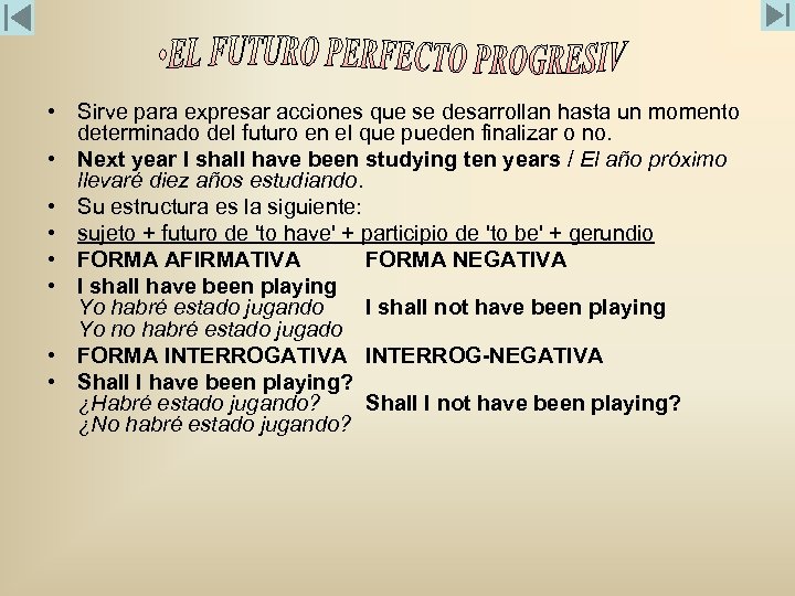  • Sirve para expresar acciones que se desarrollan hasta un momento determinado del