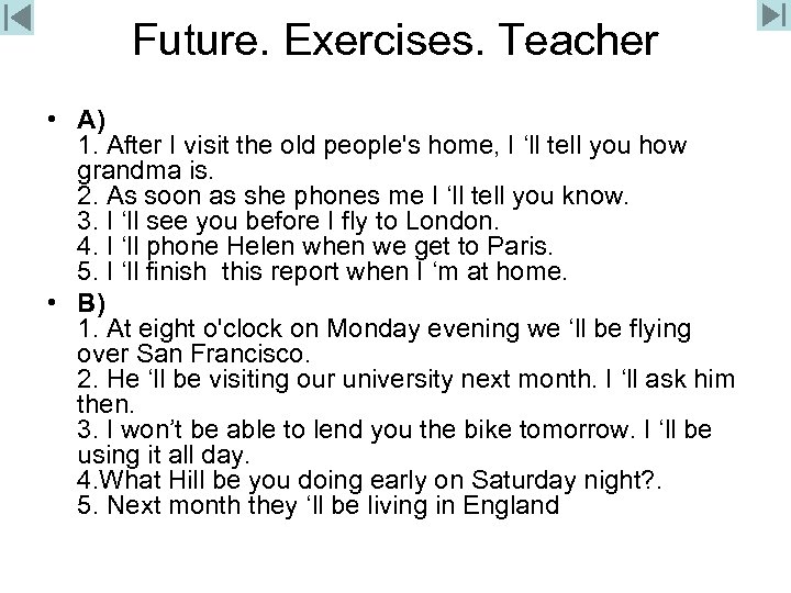 Future. Exercises. Teacher • A) 1. After I visit the old people's home, I