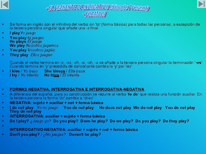  • • • • Se forma en inglés con el infinitivo del verbo