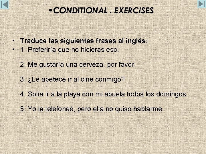  • CONDITIONAL. EXERCISES • Traduce las siguientes frases al inglés: • 1. Preferiría