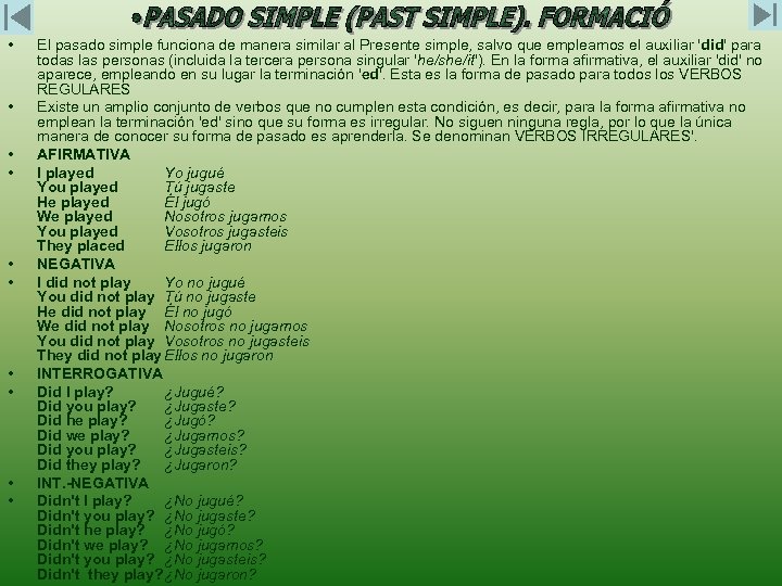  • • • El pasado simple funciona de manera similar al Presente simple,