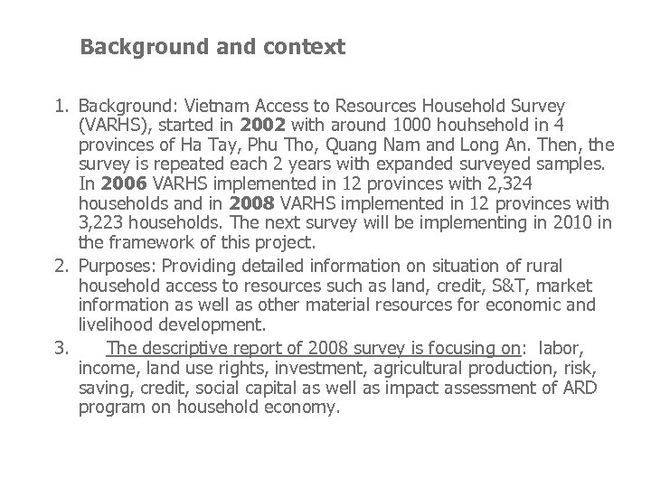 Background and context 1. Background: Vietnam Access to Resources Household Survey (VARHS), started in