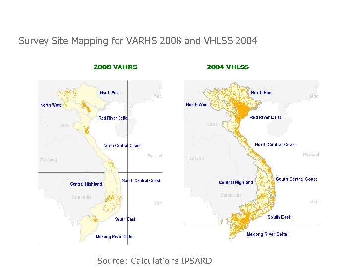 Survey Site Mapping for VARHS 2008 and VHLSS 2004 2008 VAHRS 2004 VHLSS Source: