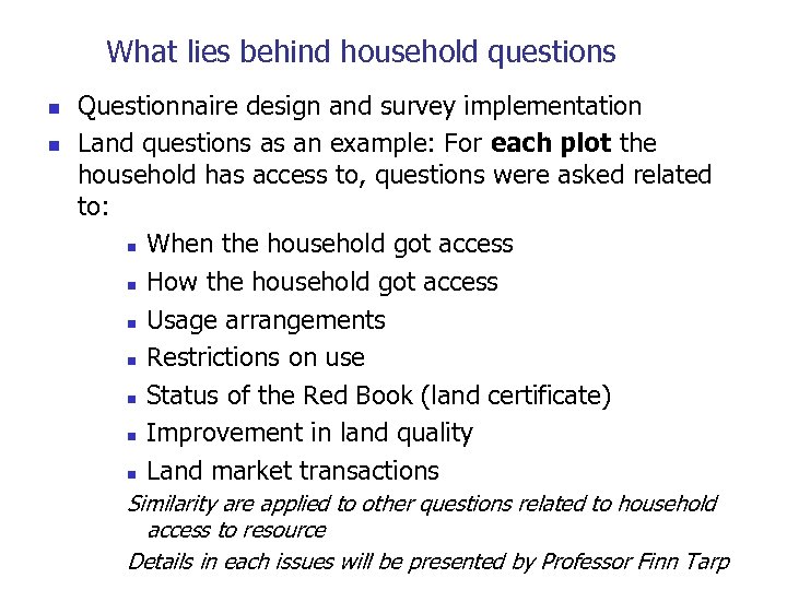 What lies behind household questions n n Questionnaire design and survey implementation Land questions