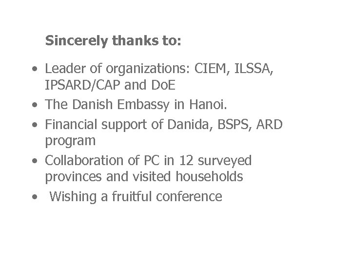 Sincerely thanks to: • Leader of organizations: CIEM, ILSSA, IPSARD/CAP and Do. E •
