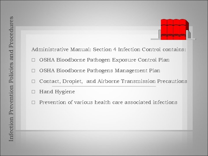 Infection Prevention Policies and Procedures Administrative Manual: Section 4 Infection Control contains: OSHA Bloodborne