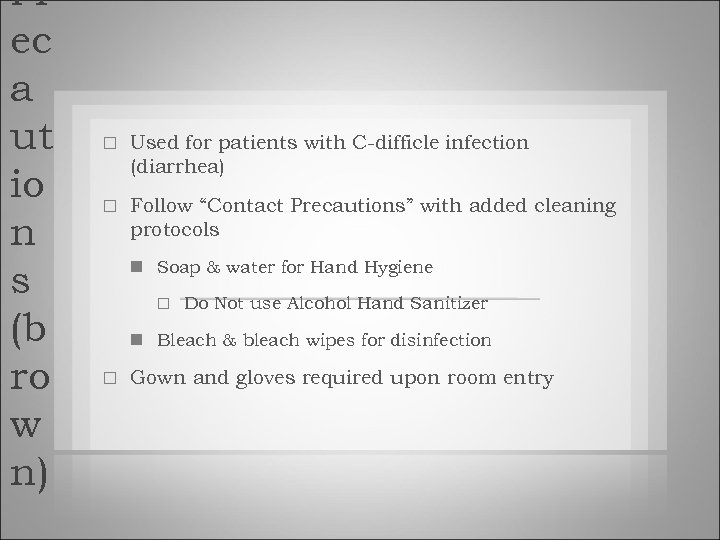 Pr ec a ut io n s (b ro w n) Used for patients