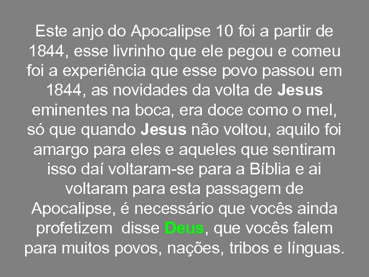 Este anjo do Apocalipse 10 foi a partir de 1844, esse livrinho que ele