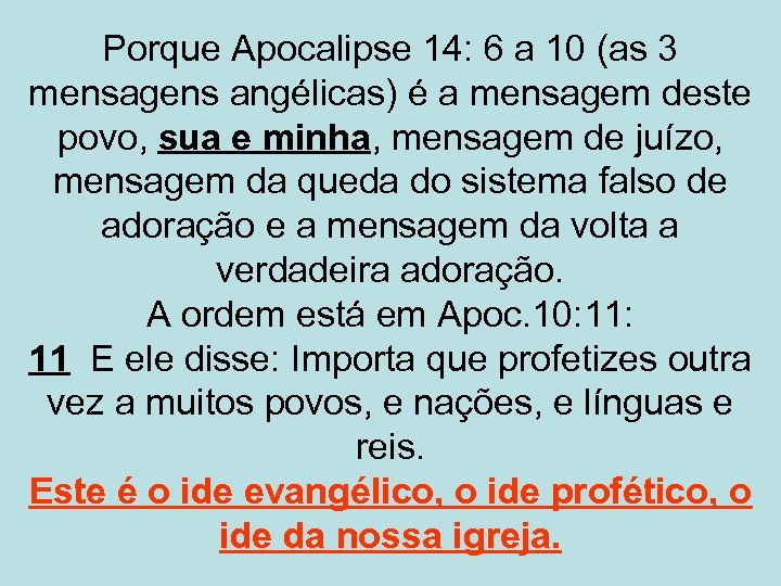 Porque Apocalipse 14: 6 a 10 (as 3 mensagens angélicas) é a mensagem deste