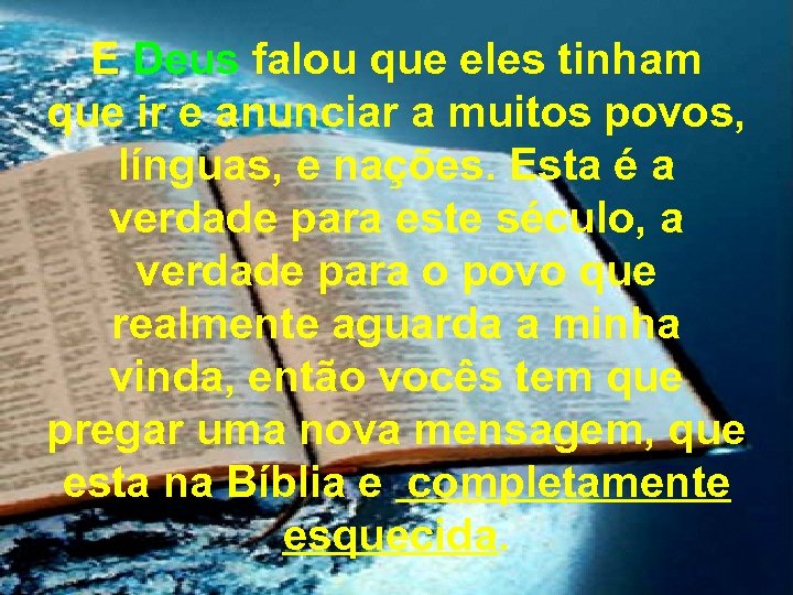 E Deus falou que eles tinham que ir e anunciar a muitos povos, línguas,