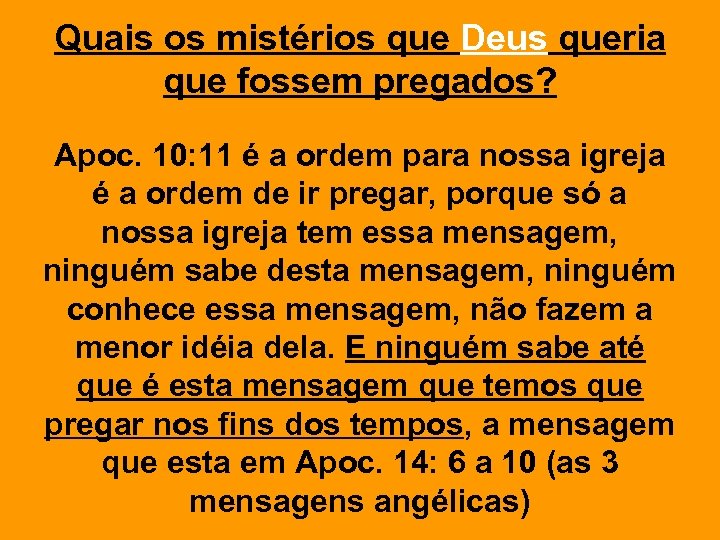 Quais os mistérios que Deus queria que fossem pregados? Apoc. 10: 11 é a