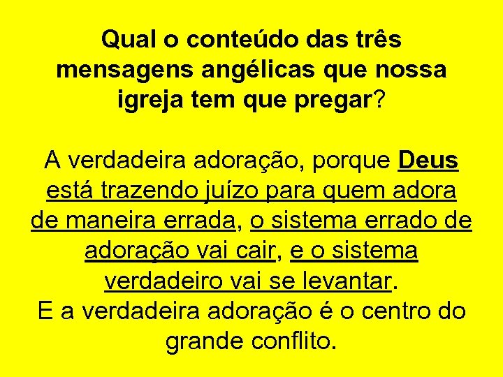 Qual o conteúdo das três mensagens angélicas que nossa igreja tem que pregar? A