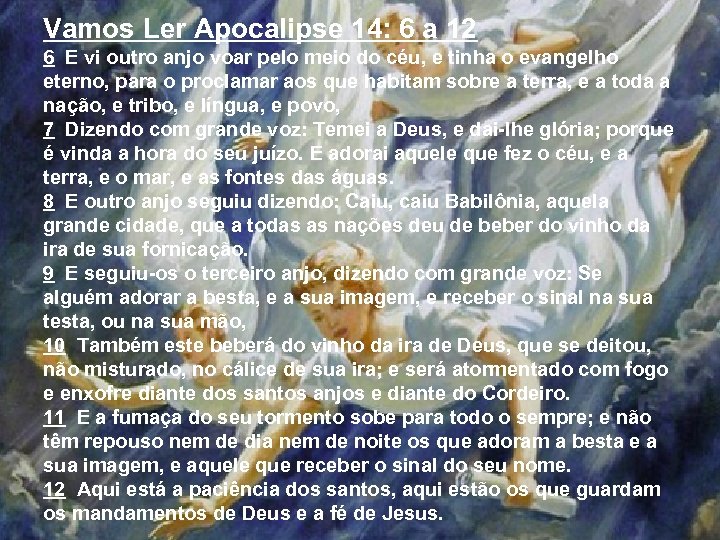 Vamos Ler Apocalipse 14: 6 a 12 6 E vi outro anjo voar pelo
