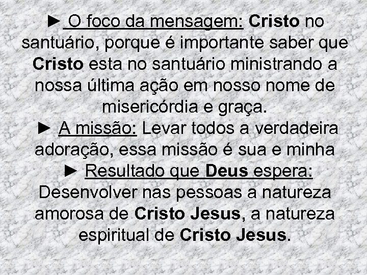 ► O foco da mensagem: Cristo no santuário, porque é importante saber que Cristo