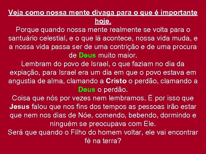 Veja como nossa mente divaga para o que é importante hoje. Porque quando nossa
