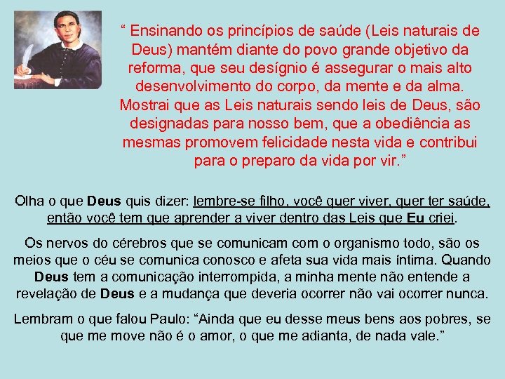 “ Ensinando os princípios de saúde (Leis naturais de Deus) mantém diante do povo