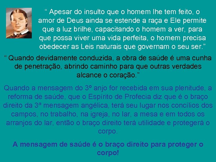 “ Apesar do insulto que o homem lhe tem feito, o amor de Deus