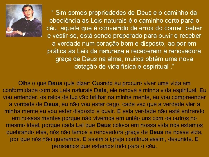 “ Sim somos propriedades de Deus e o caminho da obediência as Leis naturais