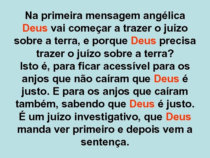 Na primeira mensagem angélica Deus vai começar a trazer o juízo sobre a terra,