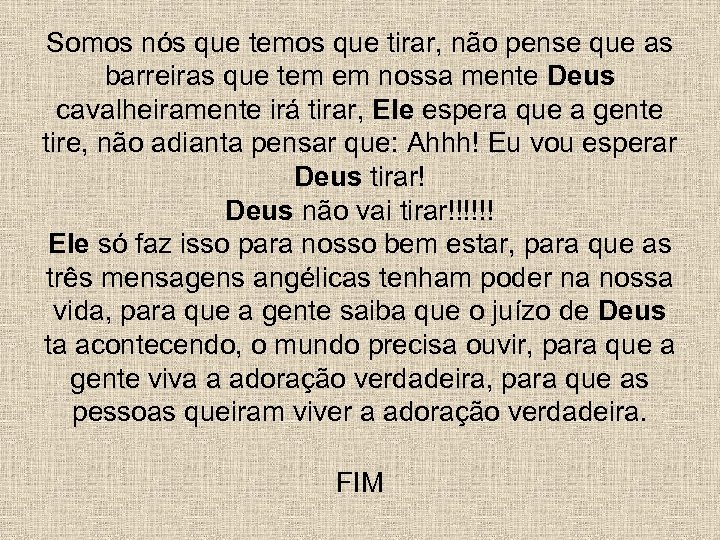 Somos nós que temos que tirar, não pense que as barreiras que tem em