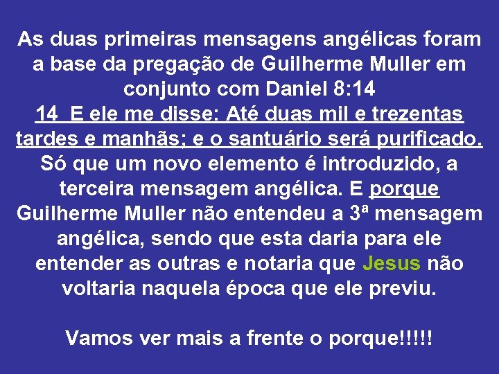 As duas primeiras mensagens angélicas foram a base da pregação de Guilherme Muller em