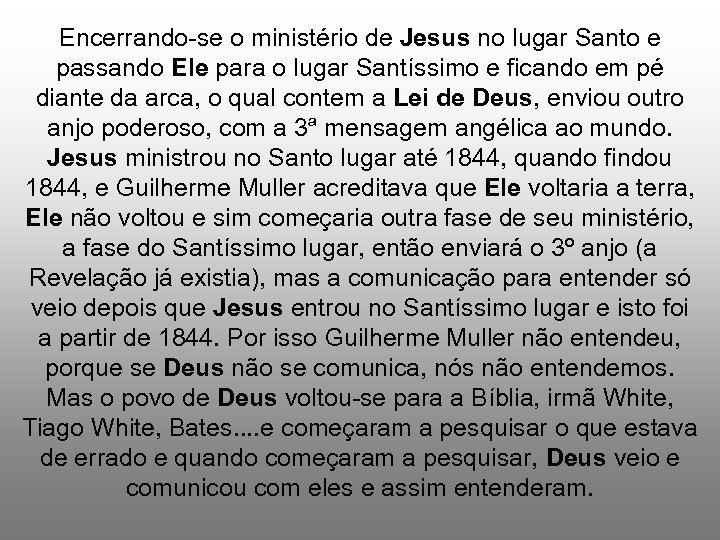 Encerrando-se o ministério de Jesus no lugar Santo e passando Ele para o lugar