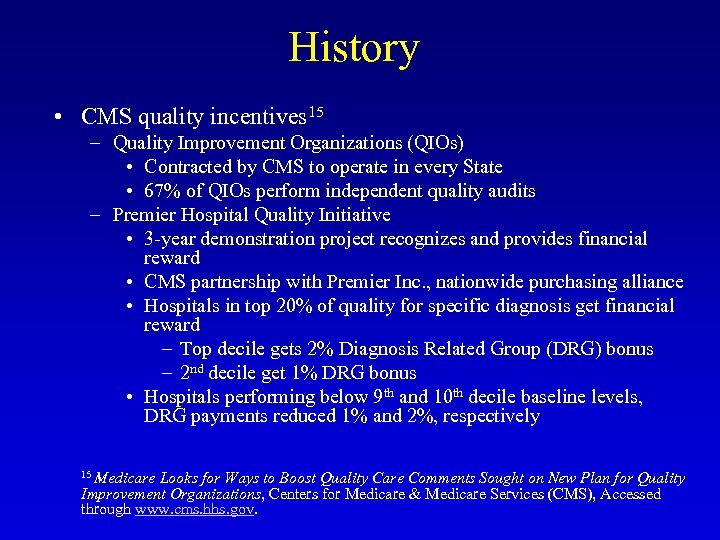 History • CMS quality incentives 15 – Quality Improvement Organizations (QIOs) • Contracted by