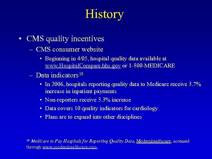 History • CMS quality incentives – CMS consumer website • Beginning in 4/05, hospital