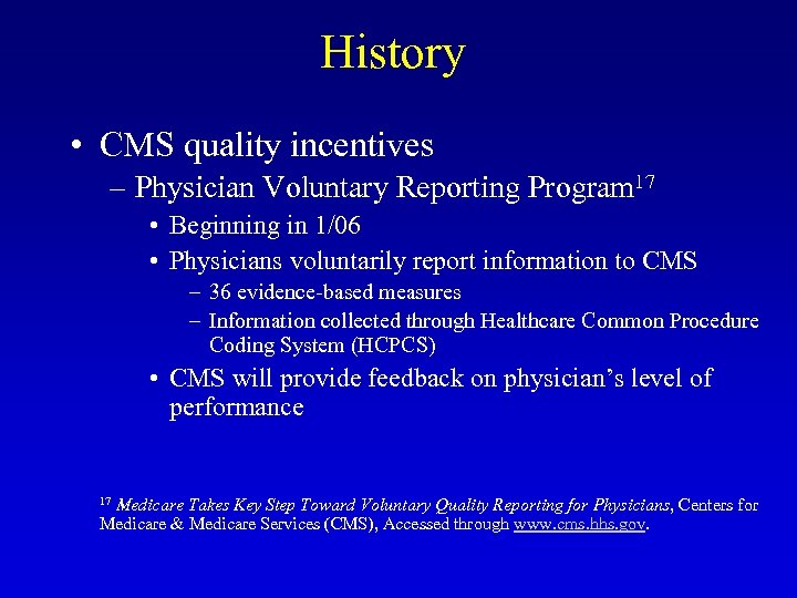 History • CMS quality incentives – Physician Voluntary Reporting Program 17 • Beginning in