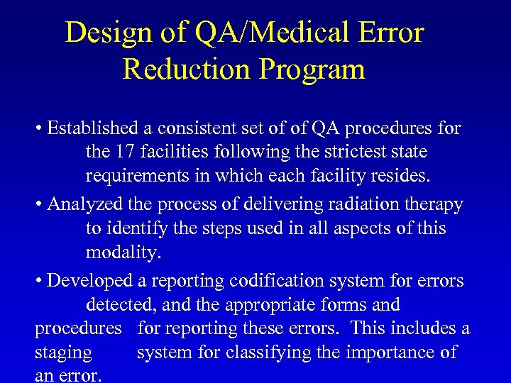 Design of QA/Medical Error Reduction Program • Established a consistent set of of QA