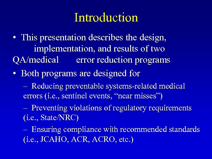 Introduction • This presentation describes the design, implementation, and results of two QA/medical error