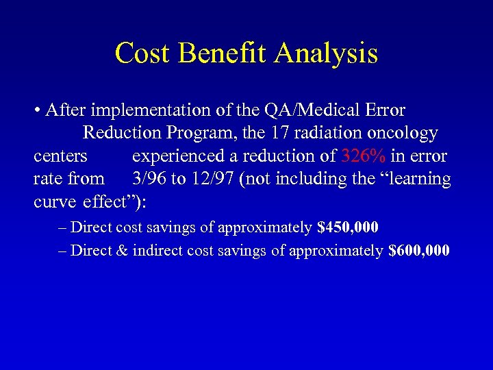 Cost Benefit Analysis • After implementation of the QA/Medical Error Reduction Program, the 17