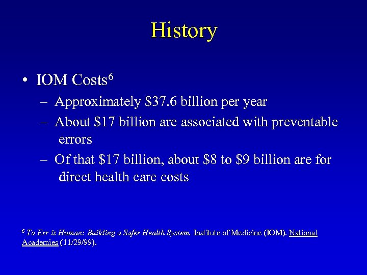 History • IOM Costs 6 – Approximately $37. 6 billion per year – About