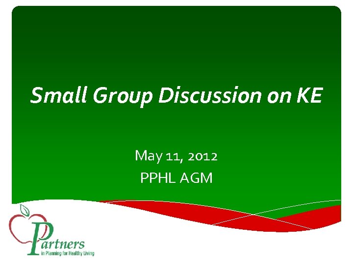 Small Group Discussion on KE May 11, 2012 PPHL AGM 