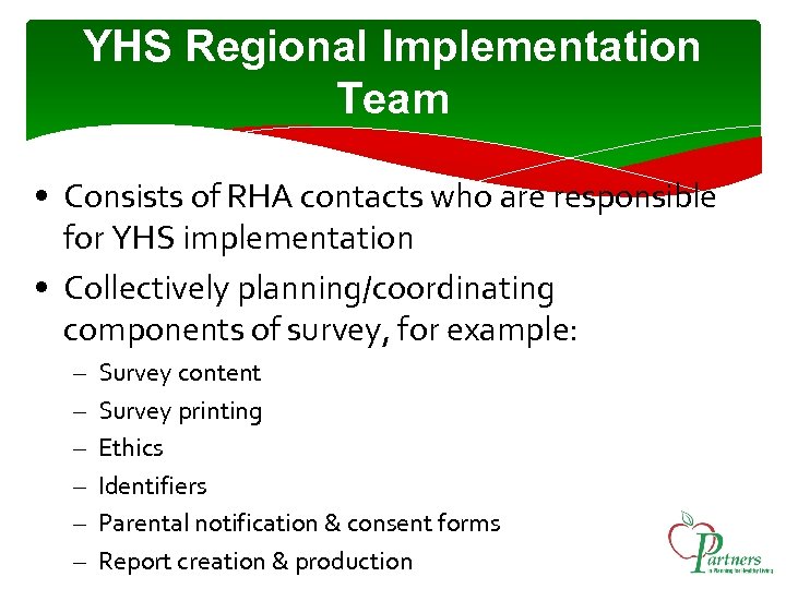 YHS Regional Implementation Team • Consists of RHA contacts who are responsible for YHS